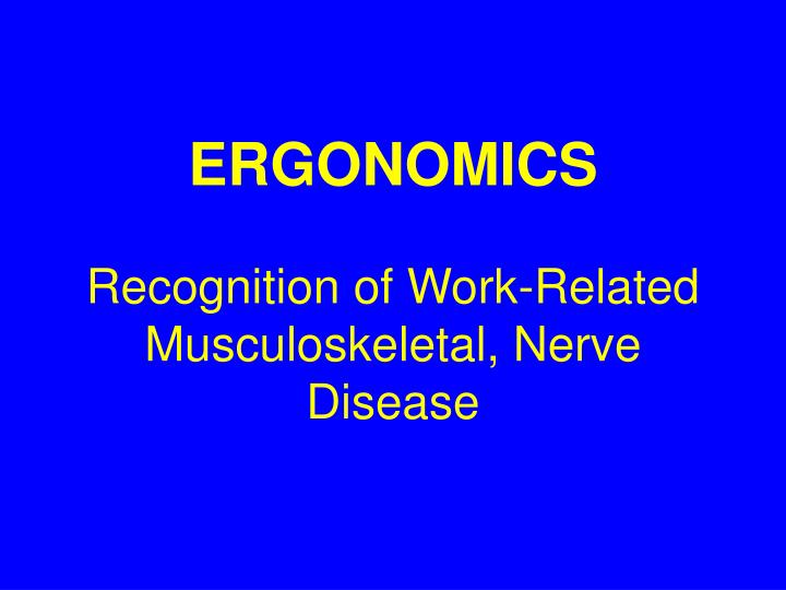 ergonomics recognition of work related musculoskeletal nerve disease
