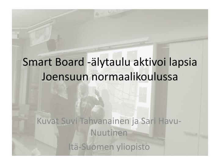 smart board lytaulu aktivoi lapsia joensuun normaalikoulussa