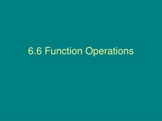 6.6 Function Operations