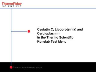 Cystatin C, Lipoprotein(a) and Ceruloplasmin in the Thermo Scientific Konelab Test Menu