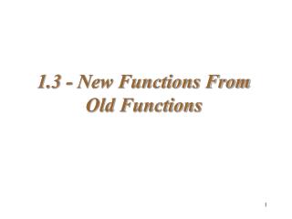1.3 - New Functions From Old Functions