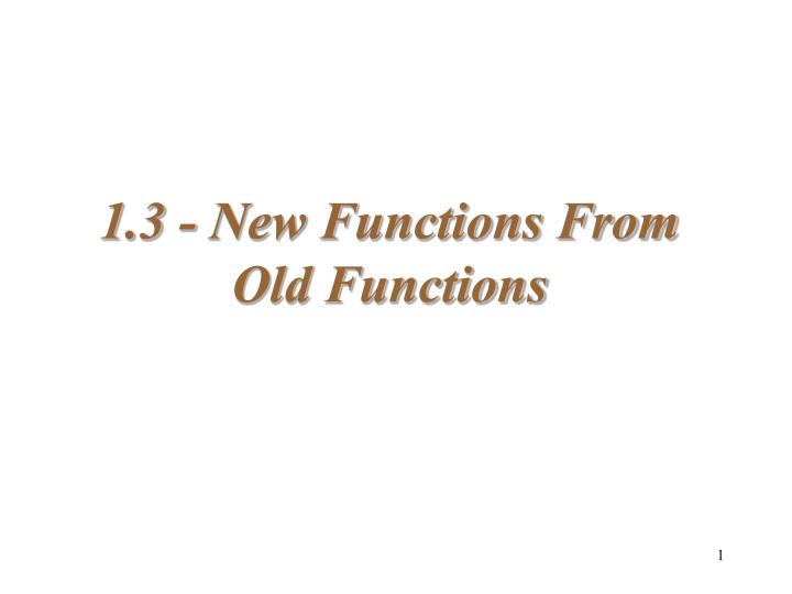 1 3 new functions from old functions