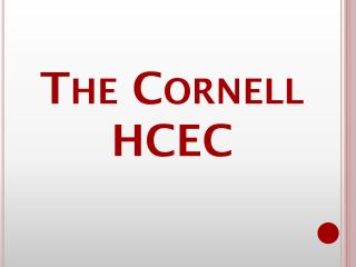 The Cornell HCEC