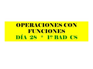 operaciones con funciones d a 28 1 bad cs
