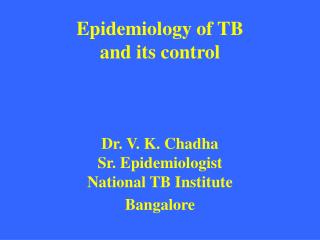 I. General concepts in TB Epidemiology II. Epidemiological indicators of TB and their estimation