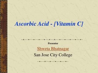 Ascorbic Acid - [Vitamin C]