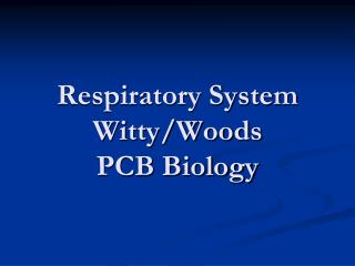 Respiratory System Witty/Woods PCB Biology