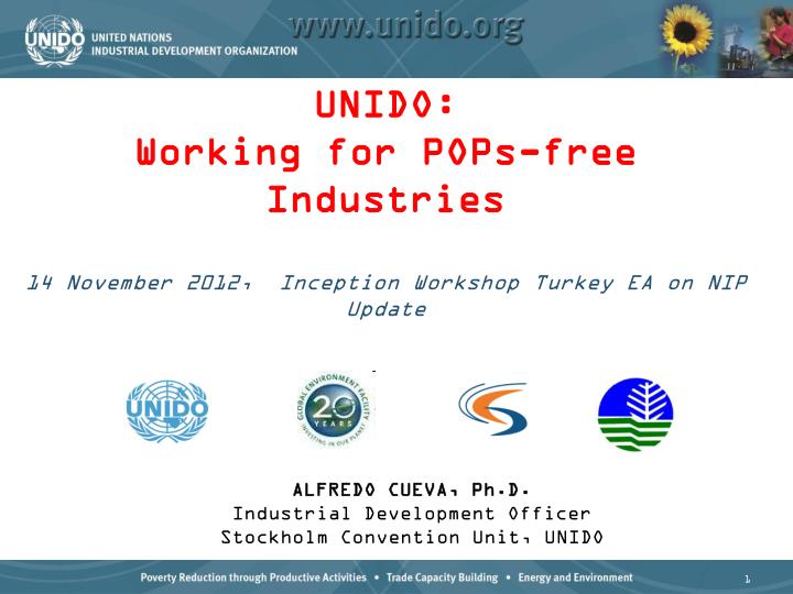unido working for pops free industries 14 november 2012 inception workshop turkey ea on nip update