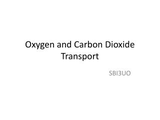 Oxygen and Carbon Dioxide Transport
