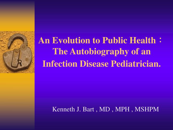 an evolution to public health the autobiography of an infection disease pediatrician