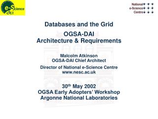 Databases and the Grid OGSA-DAI Architecture &amp; Requirements Malcolm Atkinson