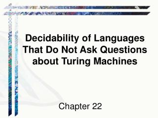Decidability of Languages That Do Not Ask Questions about Turing Machines