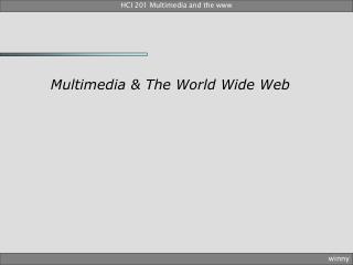 Multimedia &amp; The World Wide Web