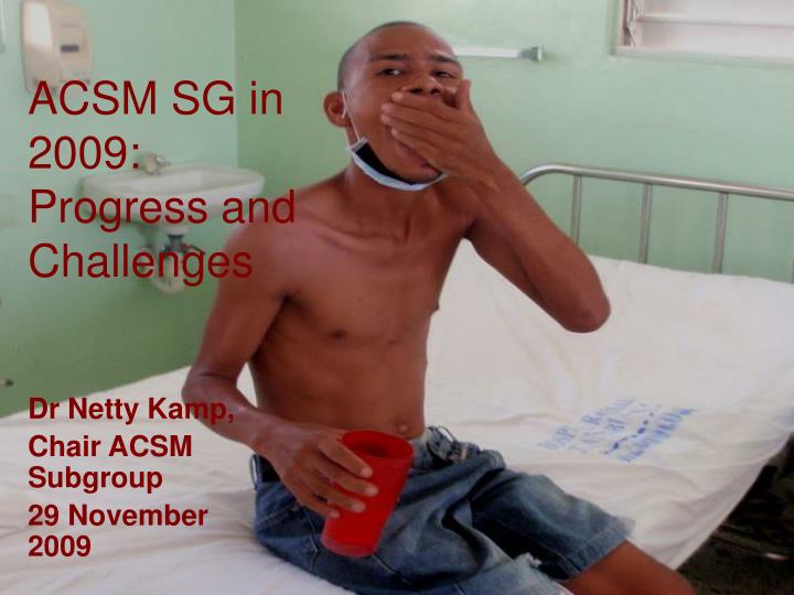 acsm sg in 2009 progress and challenges