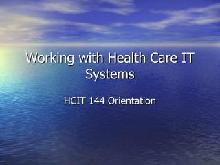 Working with Health Care IT Systems