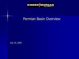 Permian Basin Overview July 25, 2006