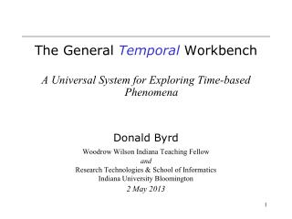 The General Temporal Workbench A Universal System for Exploring Time-based Phenomena Donald Byrd