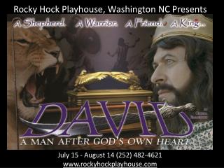 July 15 - August 14 (252) 482-4621 rockyhockplayhouse