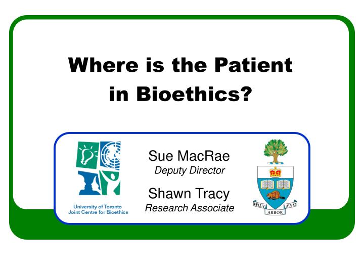 where is the patient in bioethics