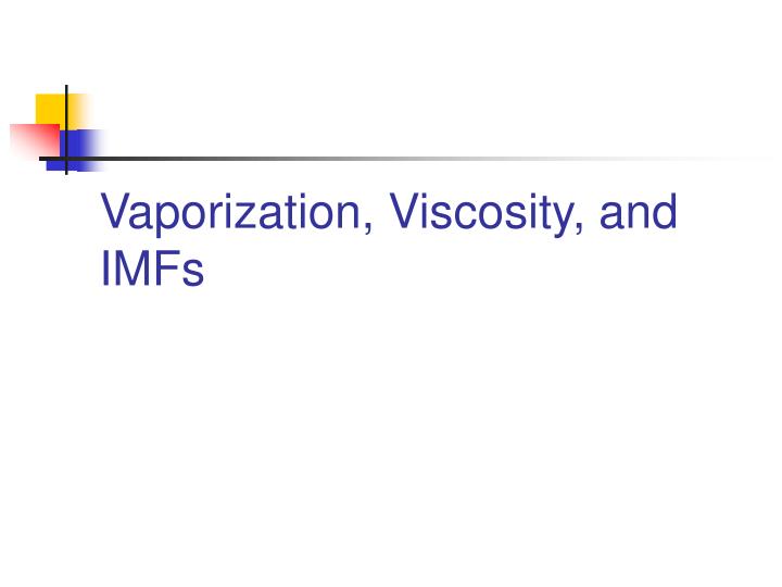 vaporization viscosity and imfs