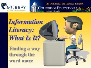 Information Literacy: What Is It?