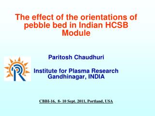 The effect of the orientations of pebble bed in Indian HCSB Module Paritosh Chaudhuri