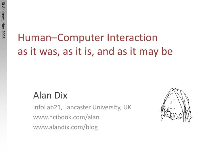 human computer interaction as it was as it is and as it may be