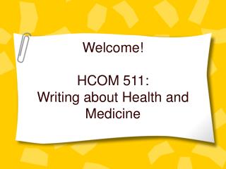 Welcome! HCOM 511: Writing about Health and Medicine