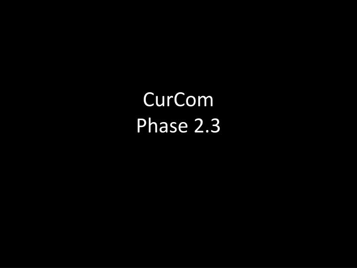 curcom phase 2 3