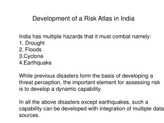 India has multiple hazards that it must combat namely: Drought 2. Floods 3.Cyclone 4.Earthquake