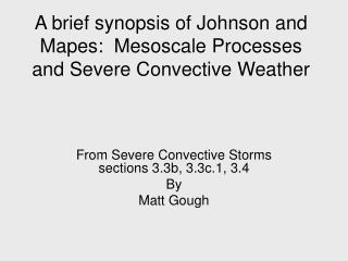 A brief synopsis of Johnson and Mapes: Mesoscale Processes and Severe Convective Weather