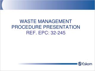 WASTE MANAGEMENT PROCEDURE PRESENTATION REF. EPC: 32-245