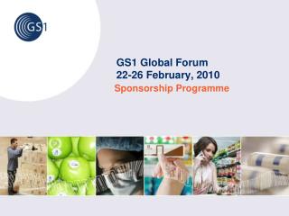 GS1 Global Forum 22-26 February, 2010
