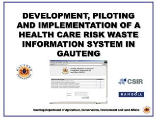 DEVELOPMENT, PILOTING AND IMPLEMENTATION OF A HEALTH CARE RISK WASTE INFORMATION SYSTEM IN GAUTENG