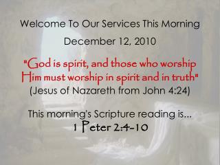 Welcome To Our Services This Morning December 12, 2010