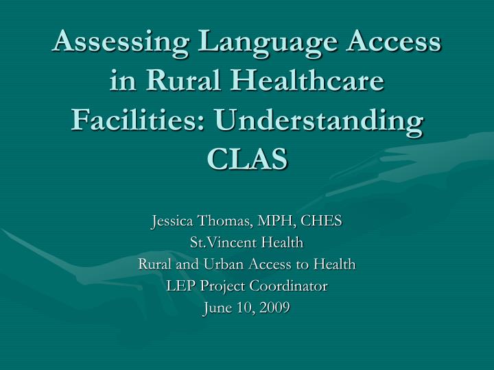 assessing language access in rural healthcare facilities understanding clas