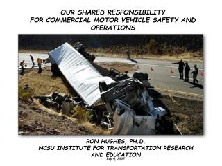 OUR SHARED RESPONSIBILITY FOR COMMERCIAL MOTOR VEHICLE SAFETY AND OPERATIONS