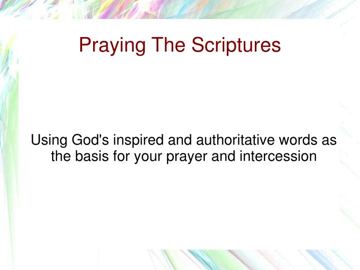 using god s inspired and authoritative words as the basis for your prayer and intercession