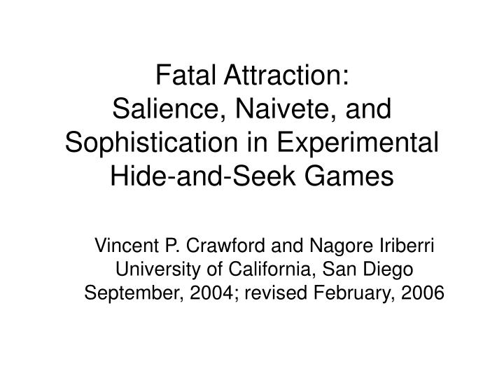fatal attraction salience naivete and sophistication in experimental hide and seek games