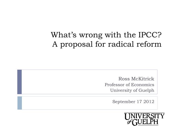 what s wrong with the ipcc a proposal for radical reform