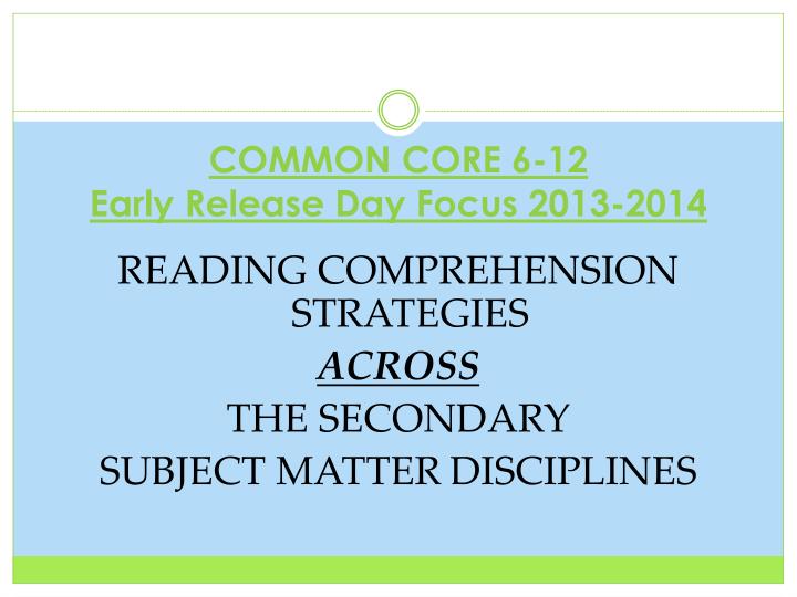 common core 6 12 early release day focus 2013 2014