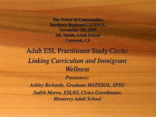 Adult ESL Practitioner Study Circle: Linking Curriculum and Immigrant Wellness Presenters:
