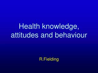 Health knowledge, attitudes and behaviour