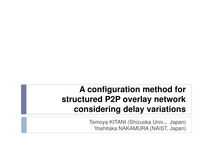 a configuration method for structured p2p overlay network considering delay variations