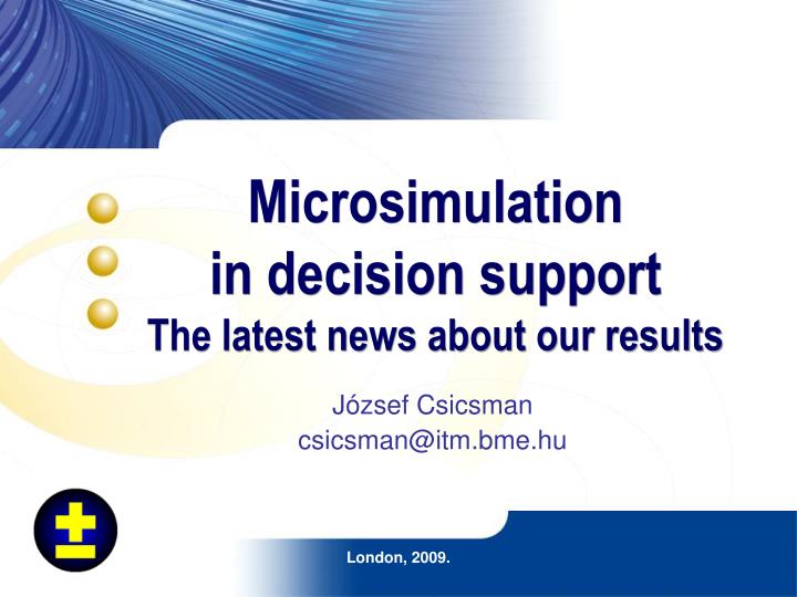 microsimulation in decision support the latest news about our results