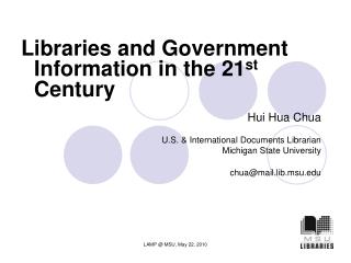 Hui Hua Chua U.S. &amp; International Documents Librarian Michigan State University