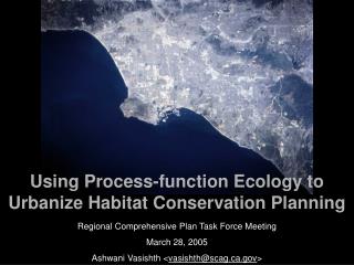 Using Process-function Ecology to Urbanize Habitat Conservation Planning