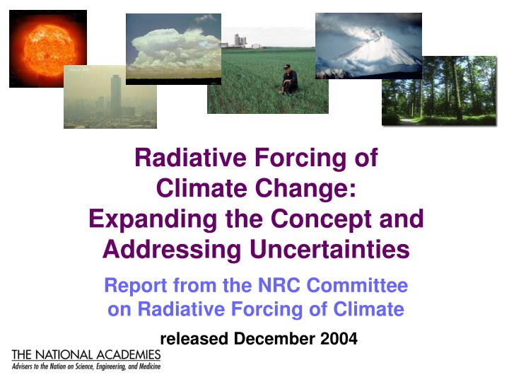radiative forcing of climate change expanding the concept and addressing uncertainties