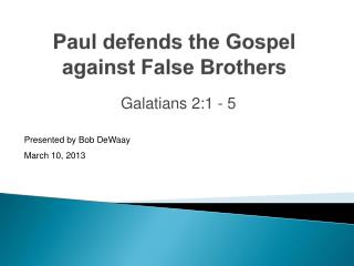 Paul defends the Gospel against False Brothers