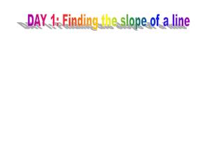 DAY 1: Finding the slope of a line